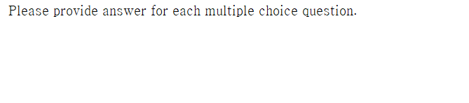 Solved Please provide answer for each multiple choice | Chegg.com