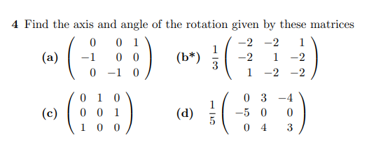 Solved 4 Find the axis and angle of the rotation given by | Chegg.com