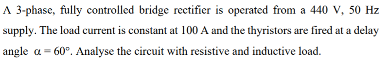 Solved A 3-phase, fully controlled bridge rectifier is | Chegg.com