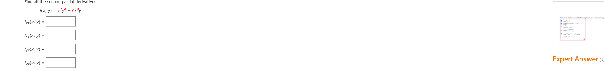 Find all the second partial derivatives. f(x, y) = x?/4 + 6x8y fxx(x, y) = 2) fxy(x, y) = fyx(x, y) = Expert Answer fyy(x, y)