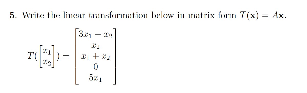 Solved 5. Write the linear transformation below in matrix | Chegg.com