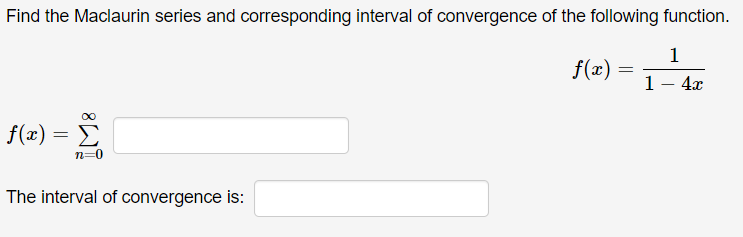 Solved Find the Maclaurin series and corresponding interval | Chegg.com
