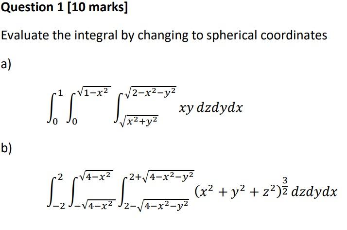 Solved Evaluate The Integral By Changing To Spherical Chegg Com