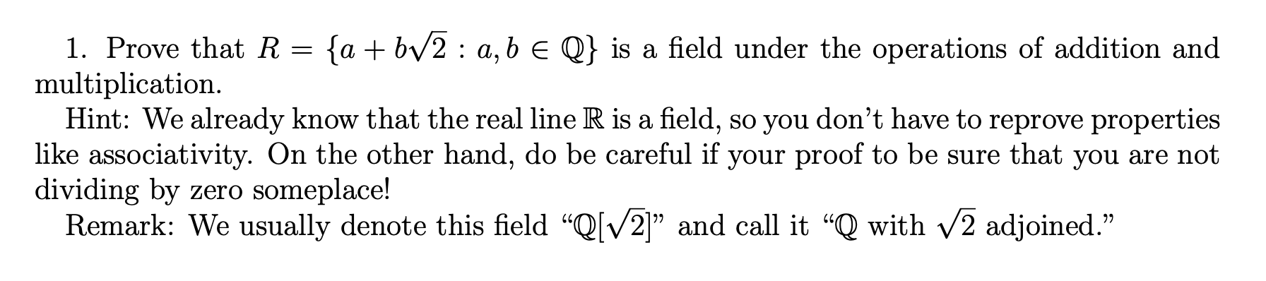 Solved 1. Prove That R={a+b2:a,b∈Q} Is A Field Under The | Chegg.com