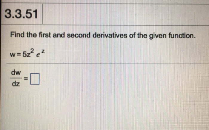 Solved 3.3.49 Find the first and second derivatives of the | Chegg.com