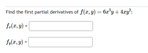 Find the first partial derivatives of \( f(x, y)=6 x^{3} y+4 x y^{2} \) : \[ f_{x}(x, y)= \] \[ f_{y}(x, y)= \]