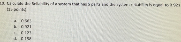 Solved 10. Calculate the Reliability of a system that has 5 | Chegg.com