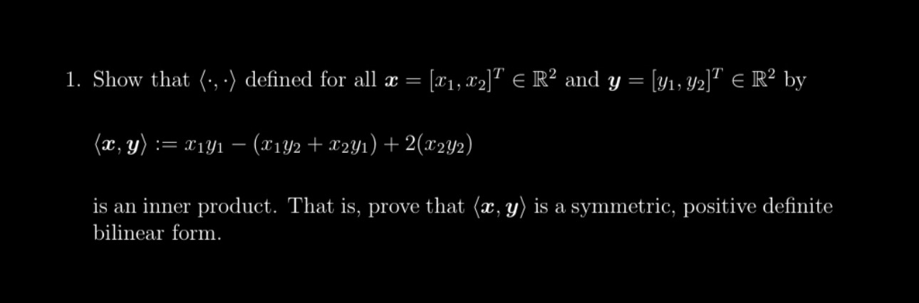 Solved Show that ⋅,⋅ defined for all x=[x1,x2]T∈R2 and | Chegg.com