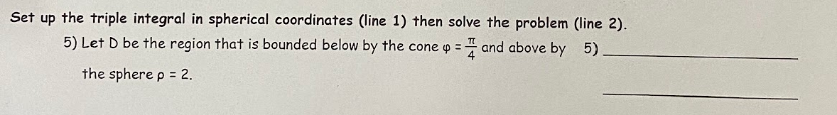 Solved Set up the triple integral in spherical coordinates | Chegg.com