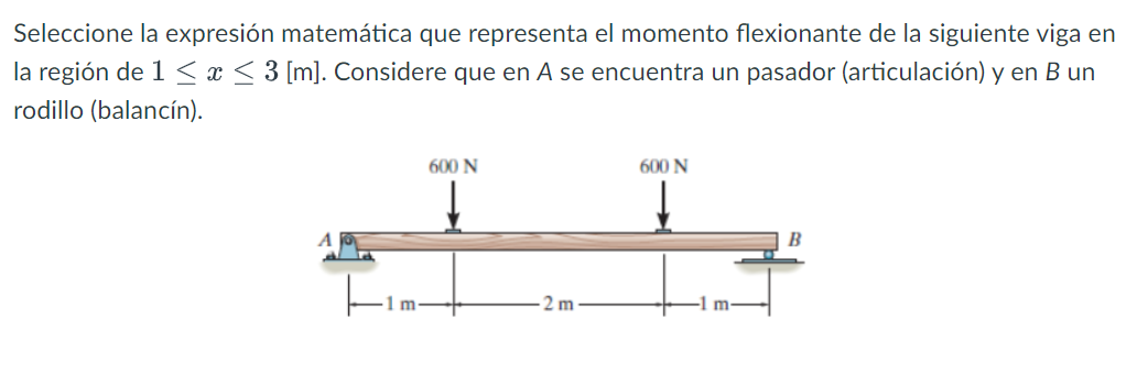 Seleccione la expresión matemática que representa el momento flexionante de la siguiente viga en la región de \( 1 \leq x \le