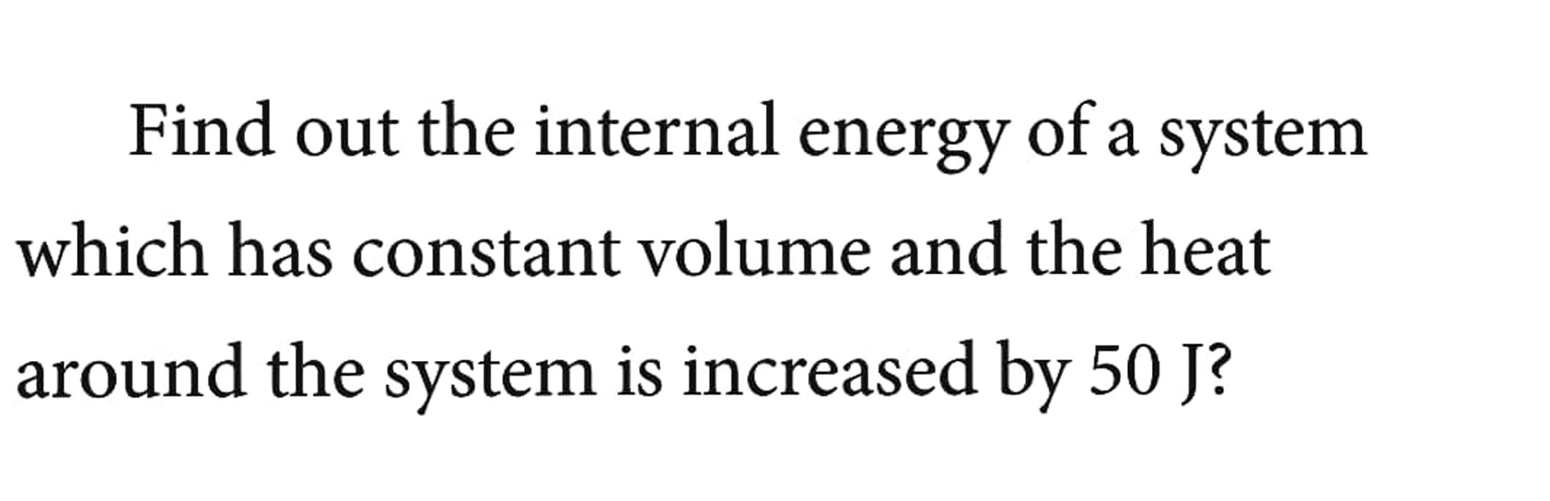 solved-find-out-the-internal-energy-of-a-system-which-has-chegg