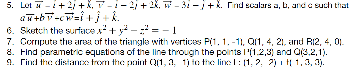 Solved 5. Let u=i+2j+k,v=i−2j+2k,w=3i−j+j. Find scalars a, | Chegg.com