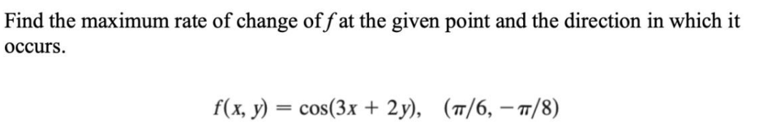 Solved Find the maximum rate of change of f at the given | Chegg.com