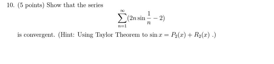 Solved 10. (5 points) Show that the series 1 Σ(2n sin 2) n | Chegg.com
