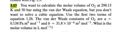 Solved 1.13 You want to calculate the molar volume of O2 at | Chegg.com