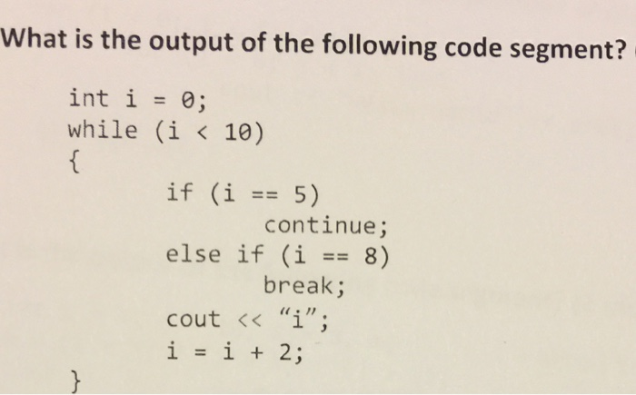 Solved What is the output of the following code segment? int | Chegg.com