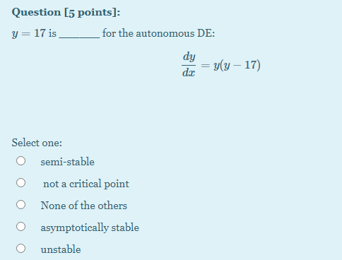 Solved Question [5 points]: y=17 is for the autonomous DE: | Chegg.com