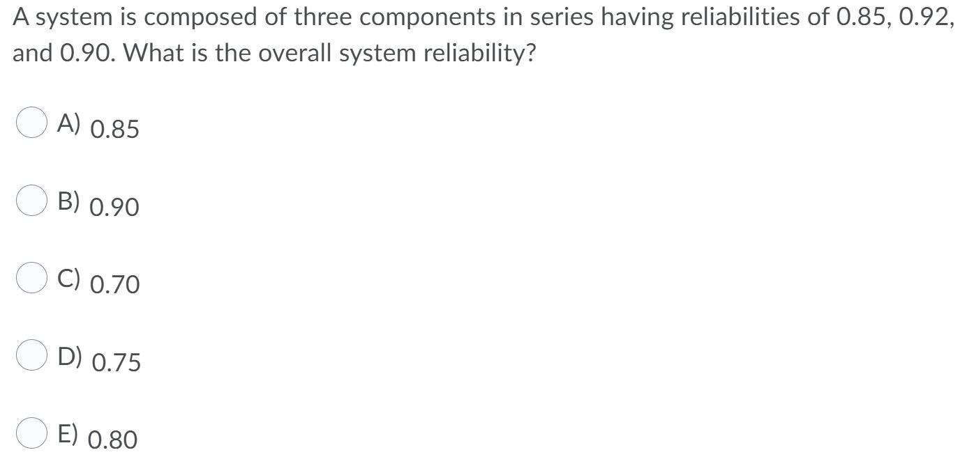 Solved A System Is Composed Of Three Components In Series | Chegg.com