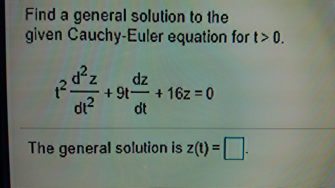 Solved Find A General Solution To The Given Cauchy-Euler | Chegg.com