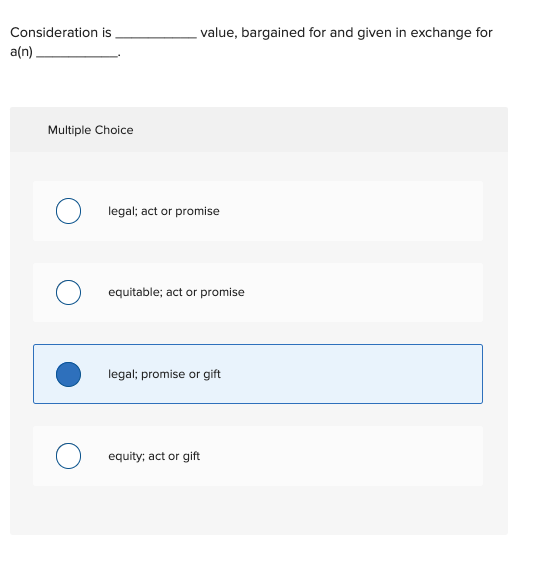 Solved Consideration is value, bargained for and given in | Chegg.com