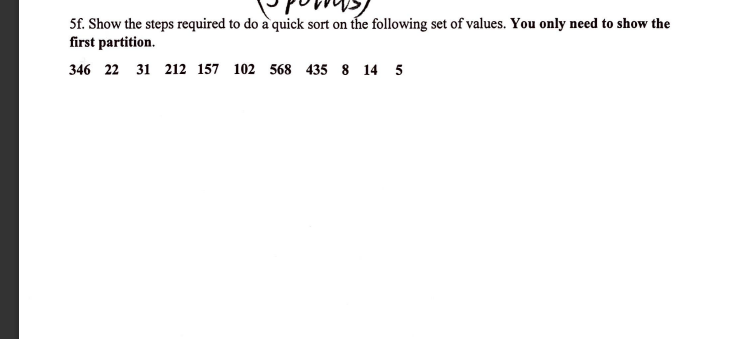 Solved 5f. Show the steps required to do a quick sort on the | Chegg.com