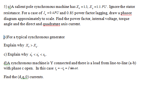 Solved 5) a) A salient pole synchronous machine has X. -1.3, | Chegg.com