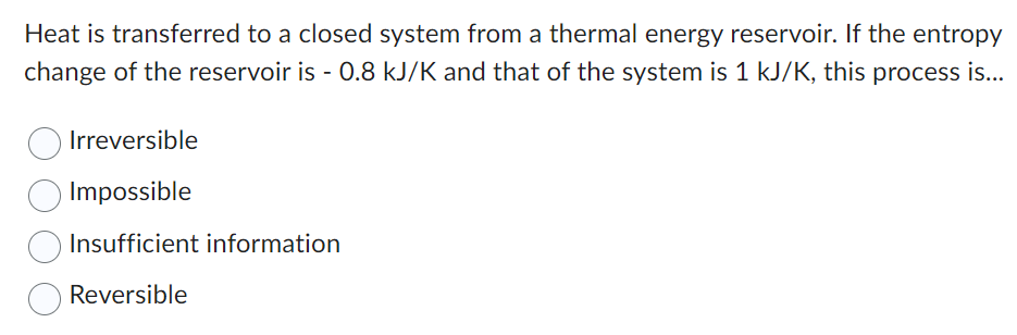 Solved Heat Is Transferred To A Closed System From A Thermal | Chegg.com