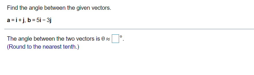 Solved Find The Angle Between The Given Vectors. A = I + J, | Chegg.com