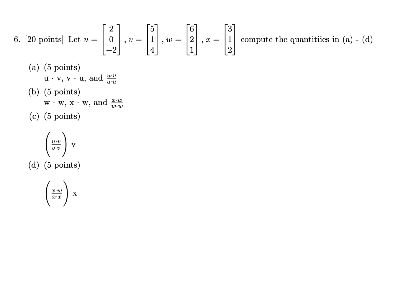 Solved 2 5 [6 3 6. [20 points] Let u = ,V= W= 2 = compute | Chegg.com