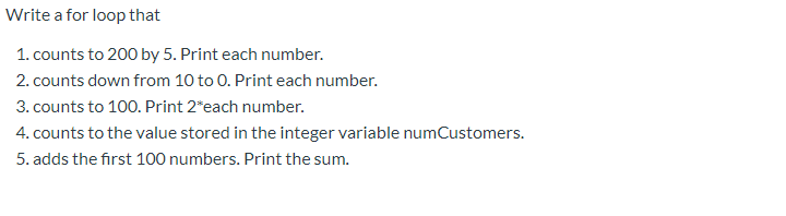 Solved Write a for loop that 1. counts to 200 by 5. Print | Chegg.com