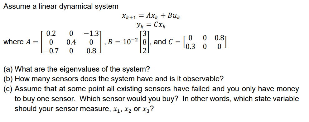 Solved Assume A Linear Dynamical System Xk+1=Axk+Buk Yk=Cxk | Chegg.com