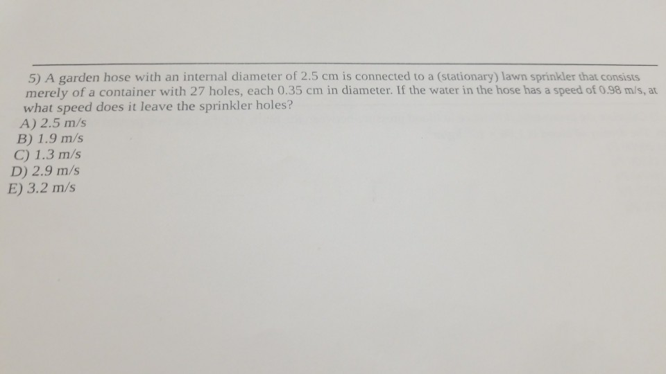 Solved 5) A garden hose with an internal diameter of 2.5 cm