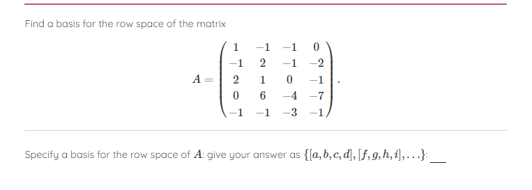 Solved Find a basis for the row space of the matrix Chegg