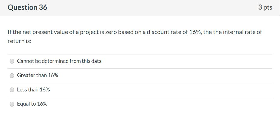 Solved Question 36 3 pts If the net present value of a | Chegg.com