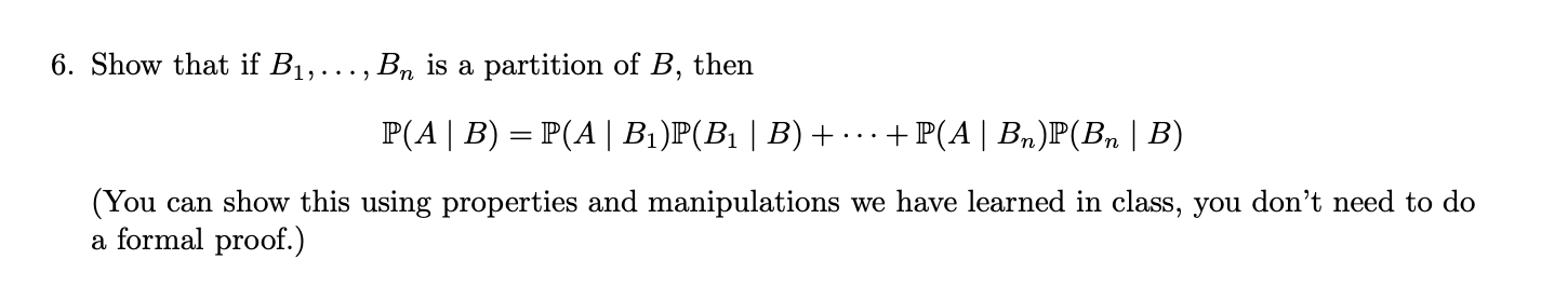 Solved 6. Show That If B1,…,Bn Is A Partition Of B, Then | Chegg.com