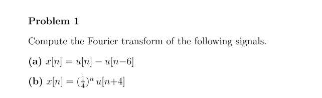 Solved Problem 1 Compute the Fourier transform of the | Chegg.com