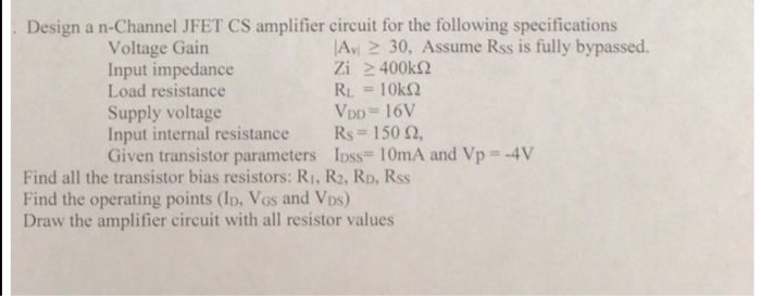 Solved Design a n-Channel JFET CS amplifier circuit for the | Chegg.com