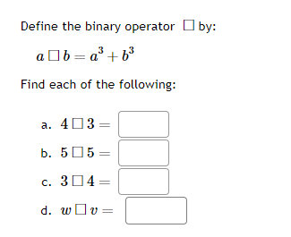 Solved Define The Binary Operator By: Ab=a3+b3 Find Each Of | Chegg.com