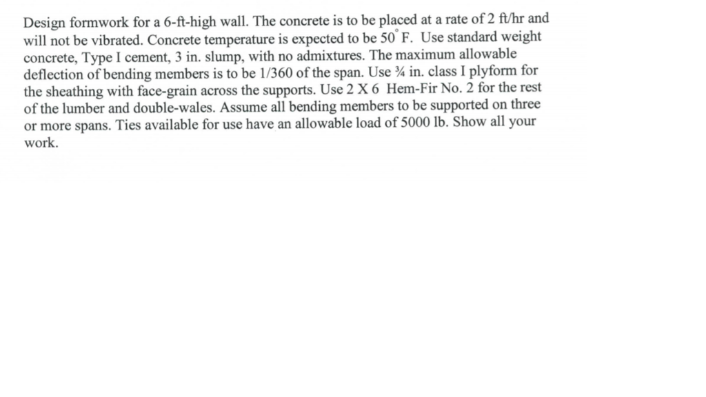 Solved Design formwork for a 6-ft-high wall. The concrete is | Chegg.com