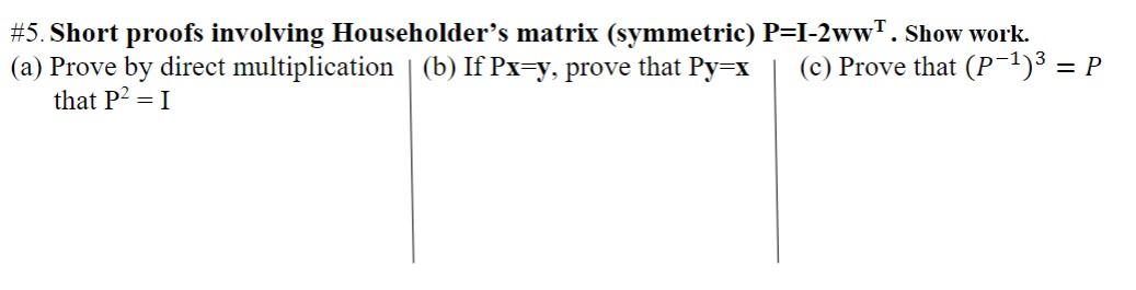 Solved \#5. Short proofs involving Householder's matrix | Chegg.com
