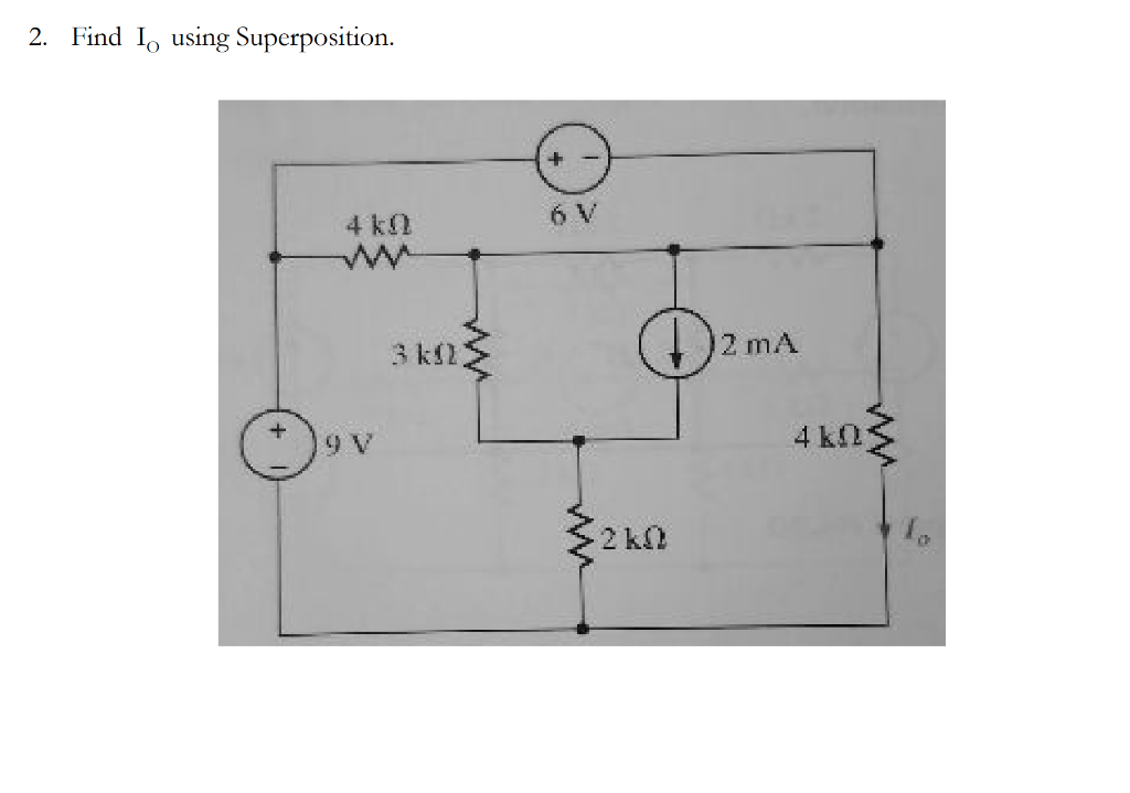 Solved 2. Find Io using Superposition. 1 6 V 2 mA | Chegg.com