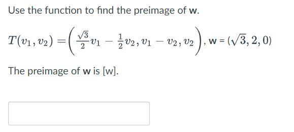 Solved Use the function to find the preimage of w. | Chegg.com