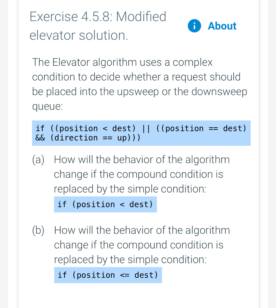 Exercise 4.5.8: Modified elevator solution. i About The Elevator algorithm uses a complex condition to decide whether a reque