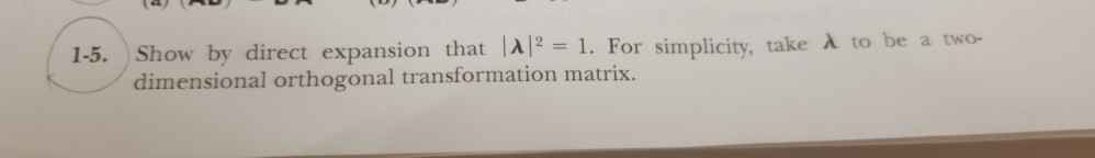 Solved Show by direct expansion that A2 = 1. For simplicity, | Chegg.com