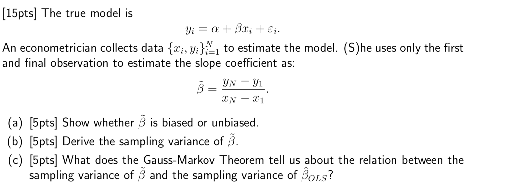 Solved [15pts] The true model is Yi = a + Bxi + Ei. An | Chegg.com