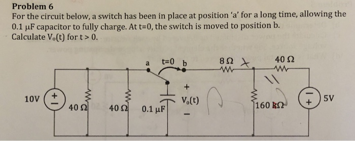 Solved Problem 6 For the circuit below, a switch has been in | Chegg.com