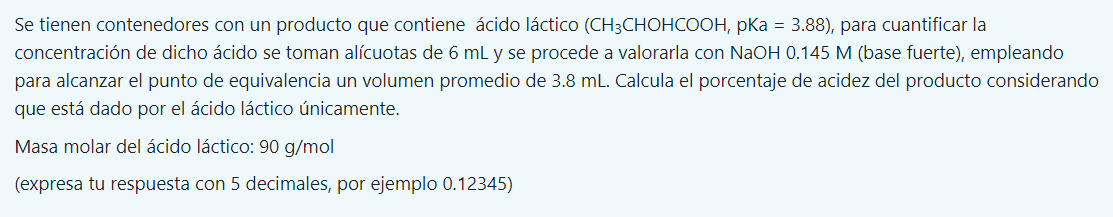 Se tienen contenedores con un producto que contiene ácido láctico \( \left(\mathrm{CH}_{3} \mathrm{CHOHCOOH}, \mathrm{pKa}=3.