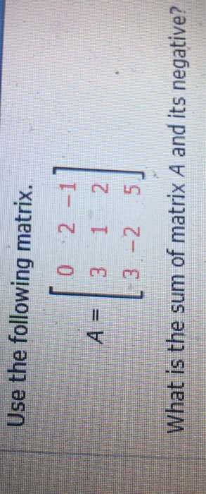 Solved Use the following matrix. 0、2-1] 3-2 5」 What is the | Chegg.com