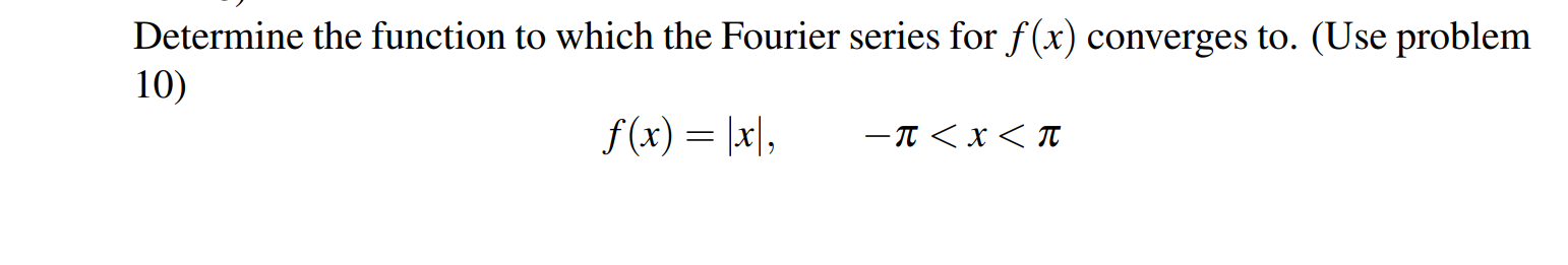 Solved 10) In Problems 10, 16 Compute The Fourier Series For | Chegg.com