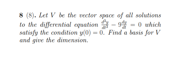 Solved 8 (8). Let V be the vector space of all solutions to | Chegg.com